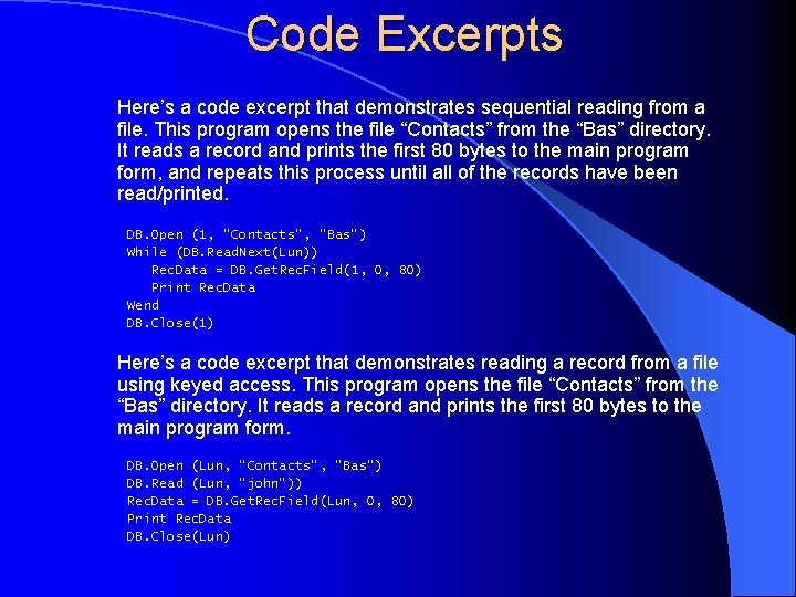 Code Excerpts Here’s a code excerpt that demonstrates sequential reading from a file. This