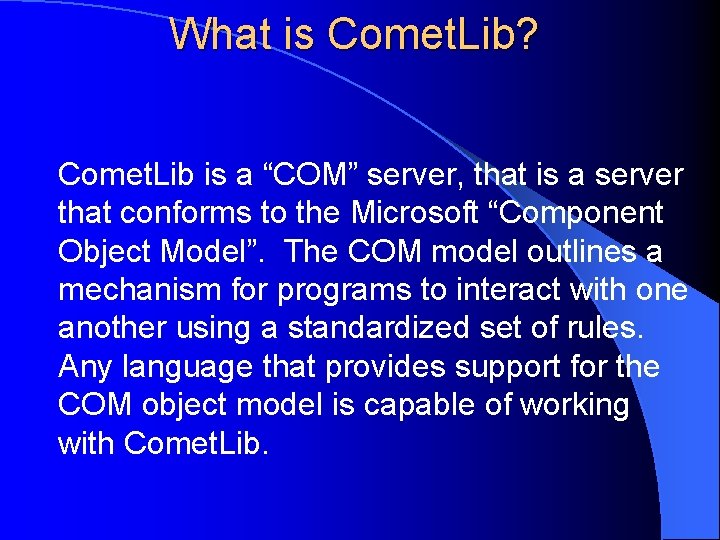 What is Comet. Lib? Comet. Lib is a “COM” server, that is a server