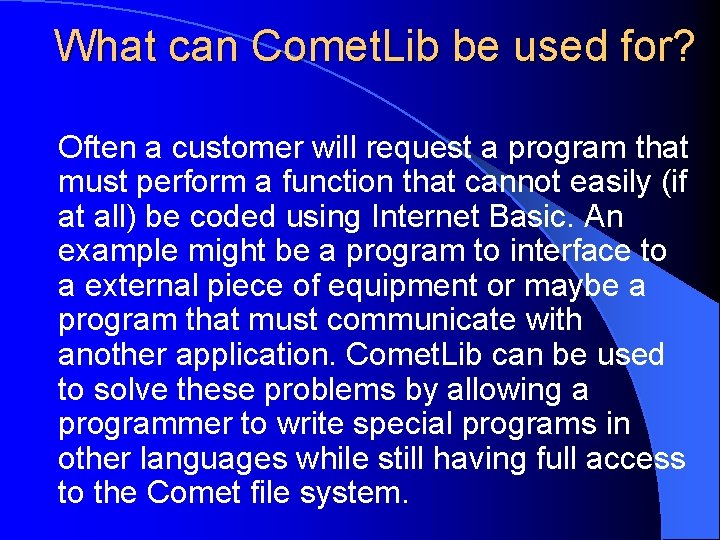 What can Comet. Lib be used for? Often a customer will request a program