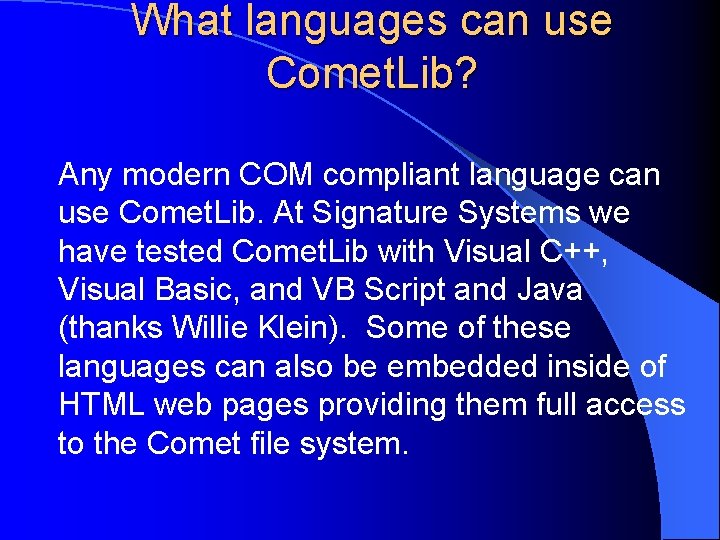 What languages can use Comet. Lib? Any modern COM compliant language can use Comet.