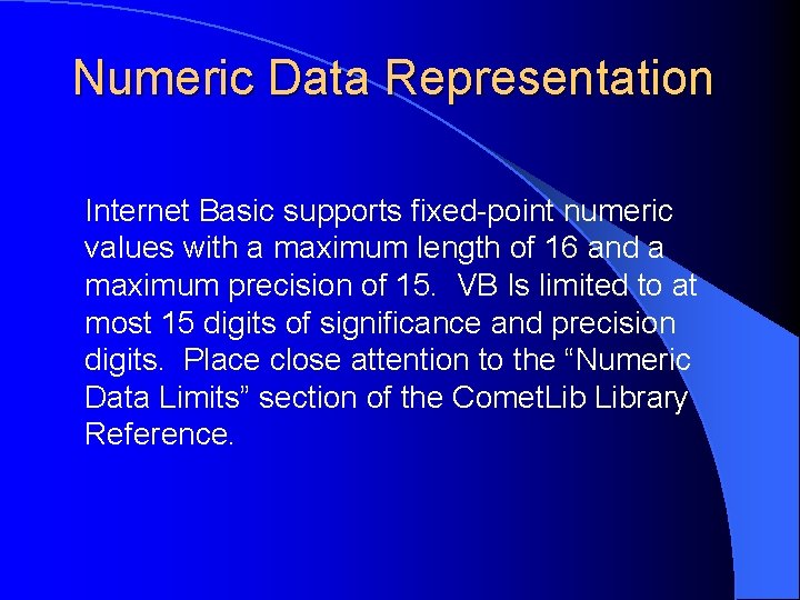Numeric Data Representation Internet Basic supports fixed-point numeric values with a maximum length of
