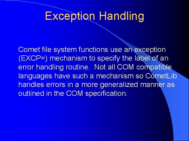 Exception Handling Comet file system functions use an exception (EXCP=) mechanism to specify the