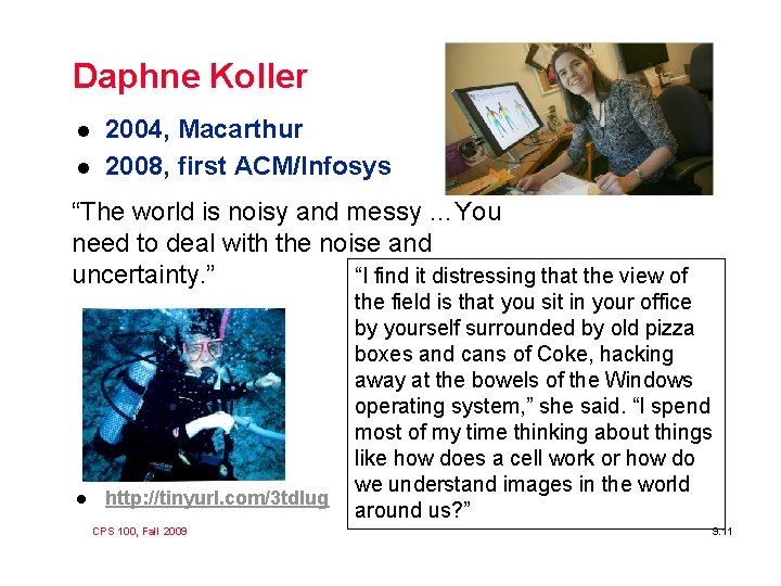 Daphne Koller l l 2004, Macarthur 2008, first ACM/Infosys “The world is noisy and