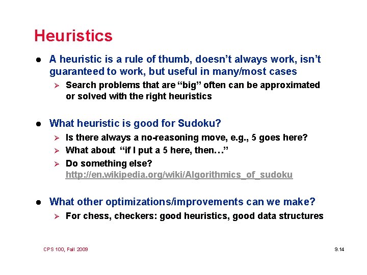 Heuristics l A heuristic is a rule of thumb, doesn’t always work, isn’t guaranteed