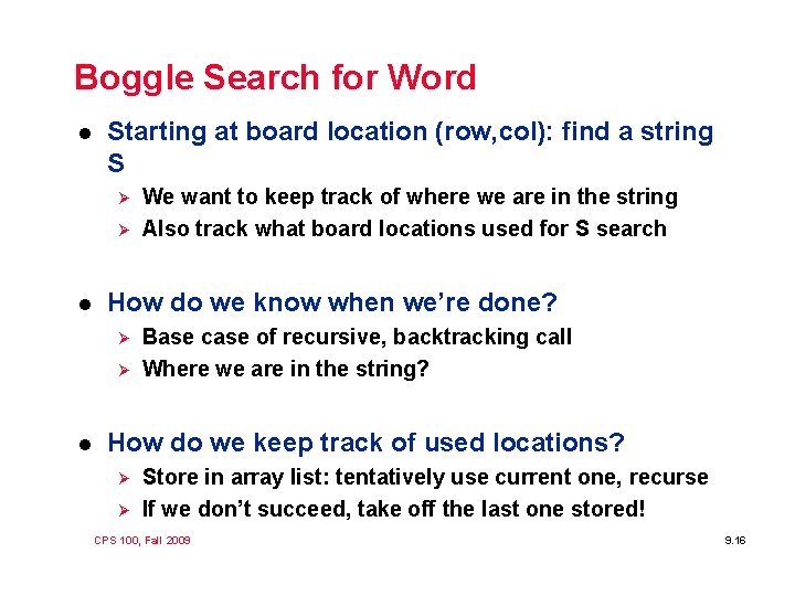Boggle Search for Word l Starting at board location (row, col): find a string