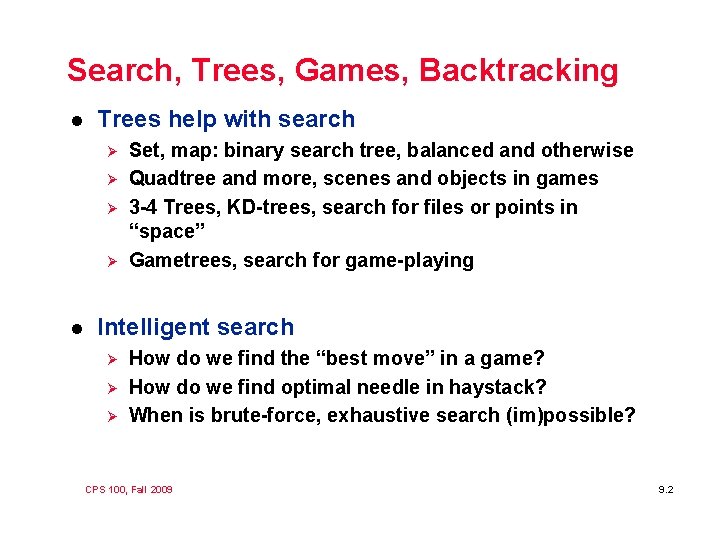 Search, Trees, Games, Backtracking l Trees help with search Ø Ø l Set, map: