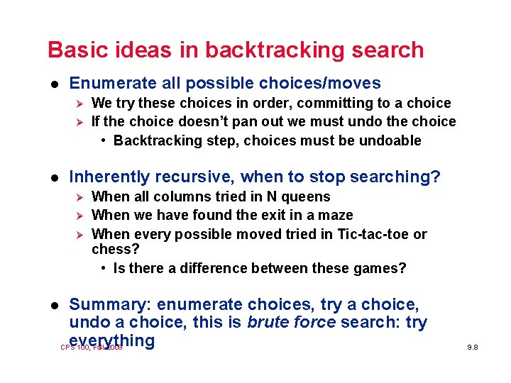 Basic ideas in backtracking search l Enumerate all possible choices/moves Ø Ø l Inherently