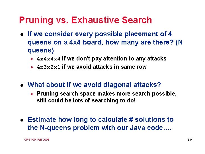 Pruning vs. Exhaustive Search l If we consider every possible placement of 4 queens