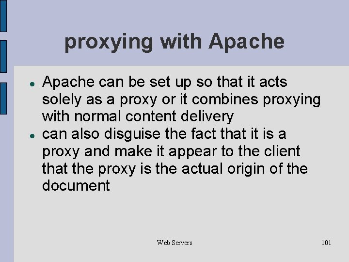 proxying with Apache can be set up so that it acts solely as a