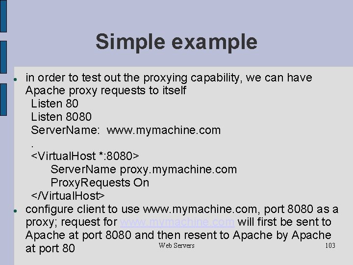 Simple example in order to test out the proxying capability, we can have Apache