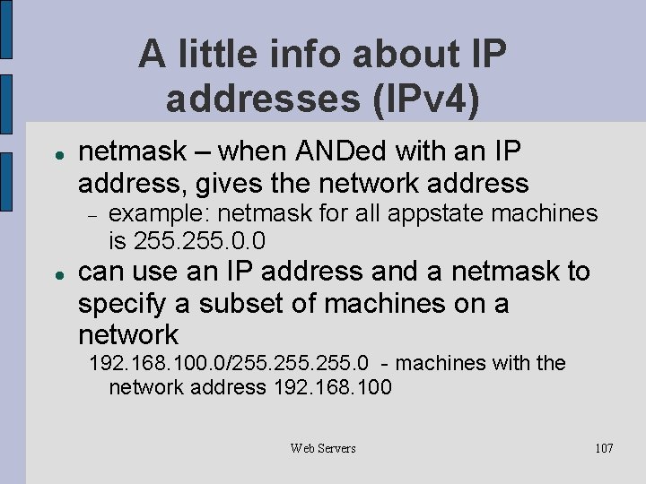 A little info about IP addresses (IPv 4) netmask – when ANDed with an