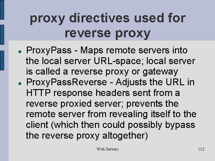 proxy directives used for reverse proxy Proxy. Pass - Maps remote servers into the