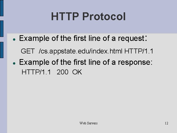 HTTP Protocol Example of the first line of a request: GET /cs. appstate. edu/index.