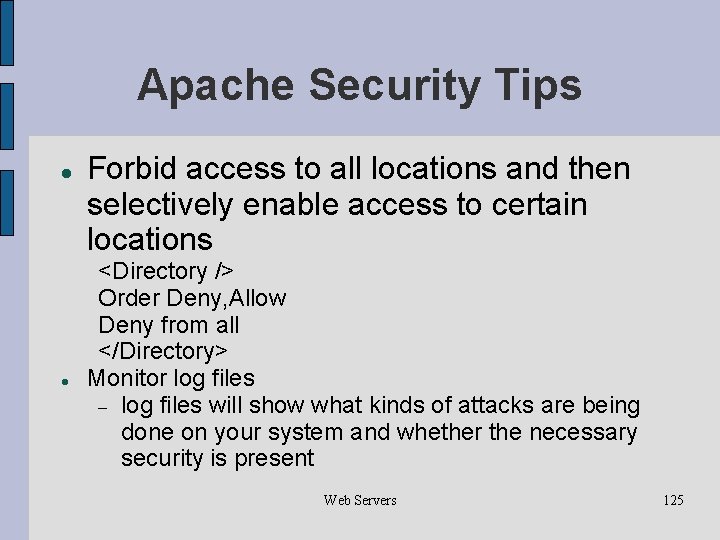 Apache Security Tips Forbid access to all locations and then selectively enable access to
