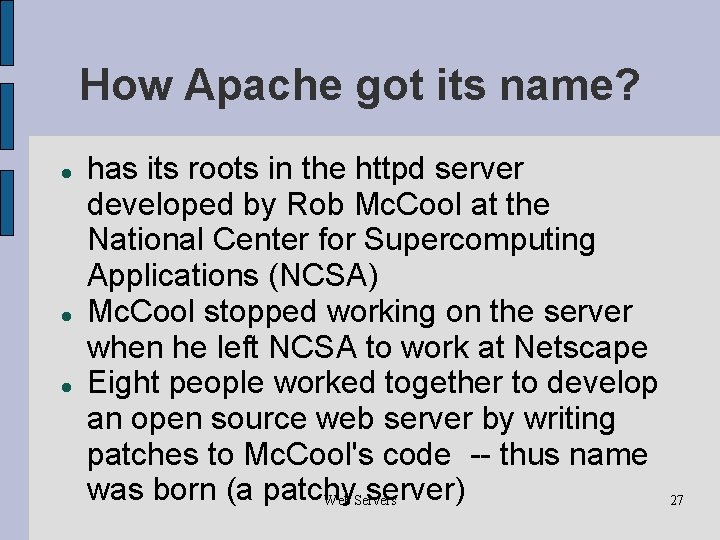How Apache got its name? has its roots in the httpd server developed by