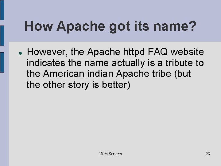 How Apache got its name? However, the Apache httpd FAQ website indicates the name