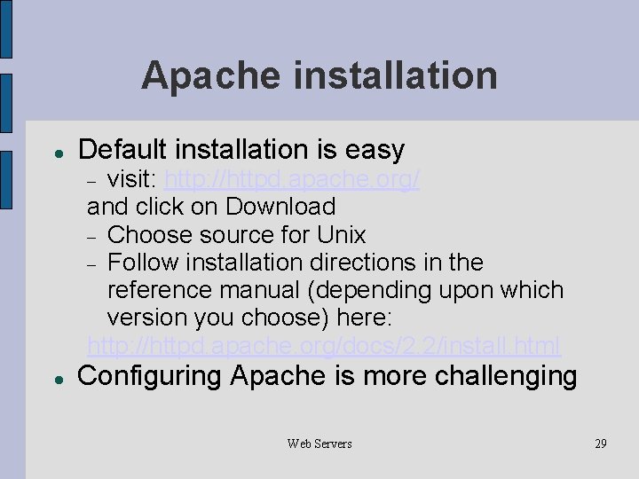 Apache installation Default installation is easy visit: http: //httpd. apache. org/ and click on