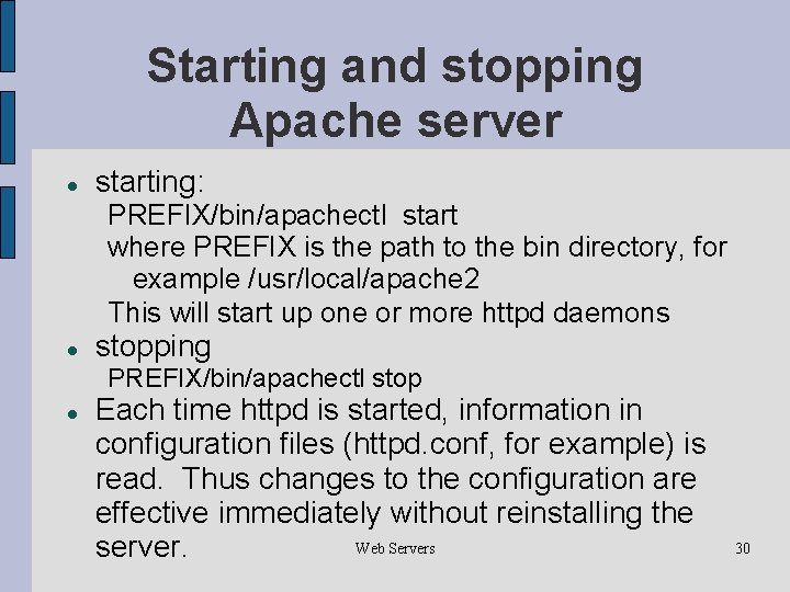 Starting and stopping Apache server starting: PREFIX/bin/apachectl start where PREFIX is the path to