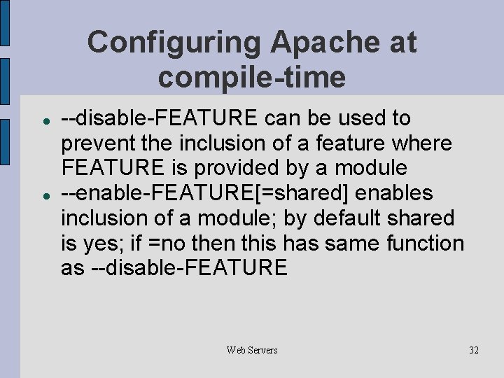 Configuring Apache at compile-time --disable-FEATURE can be used to prevent the inclusion of a