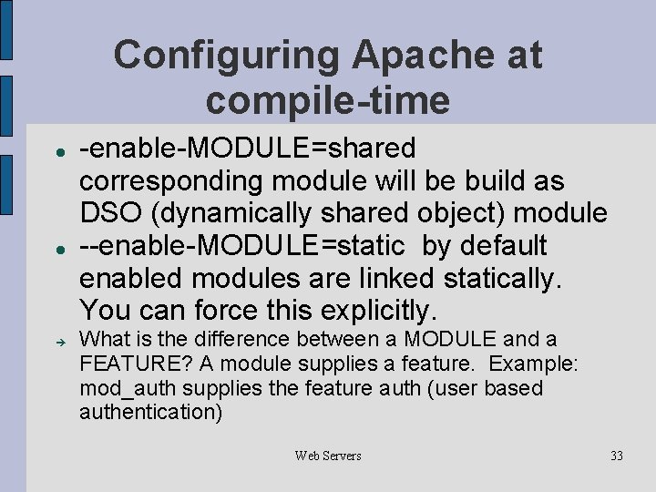 Configuring Apache at compile-time -enable-MODULE=shared corresponding module will be build as DSO (dynamically shared