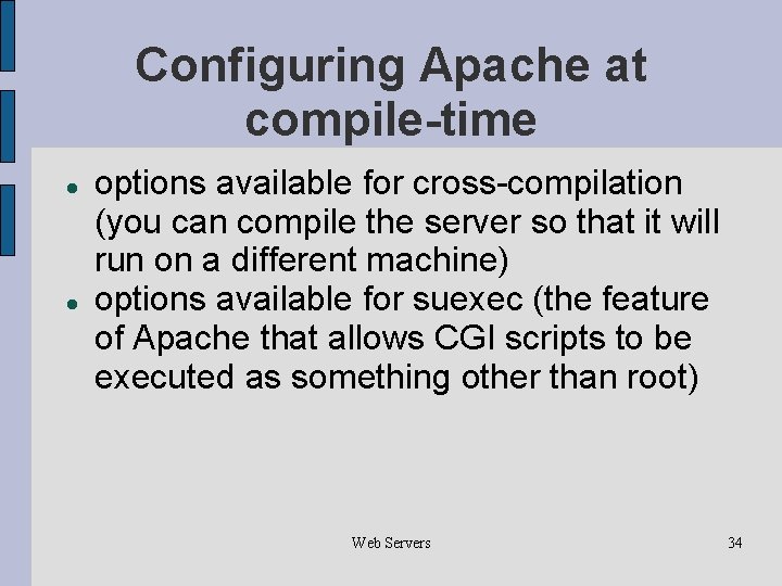 Configuring Apache at compile-time options available for cross-compilation (you can compile the server so