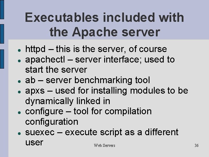 Executables included with the Apache server httpd – this is the server, of course