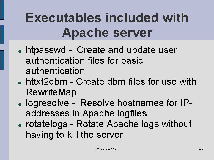 Executables included with Apache server htpasswd - Create and update user authentication files for