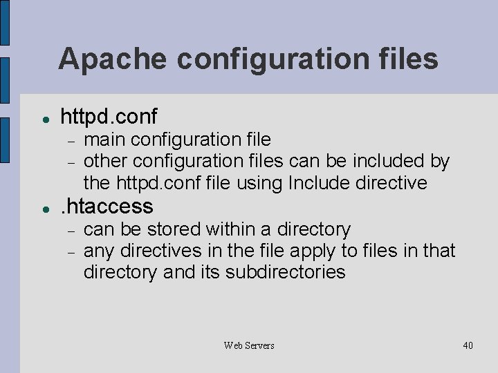 Apache configuration files httpd. conf main configuration file other configuration files can be included