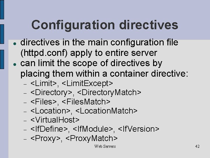 Configuration directives in the main configuration file (httpd. conf) apply to entire server can