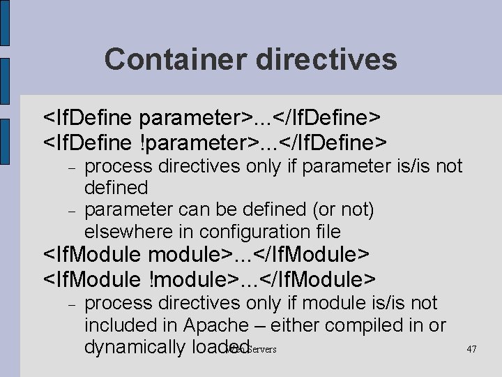Container directives <If. Define parameter>. . . </If. Define> <If. Define !parameter>. . .
