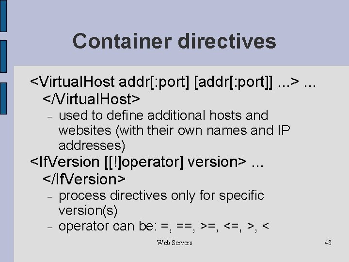Container directives <Virtual. Host addr[: port] [addr[: port]]. . . >. . . </Virtual.