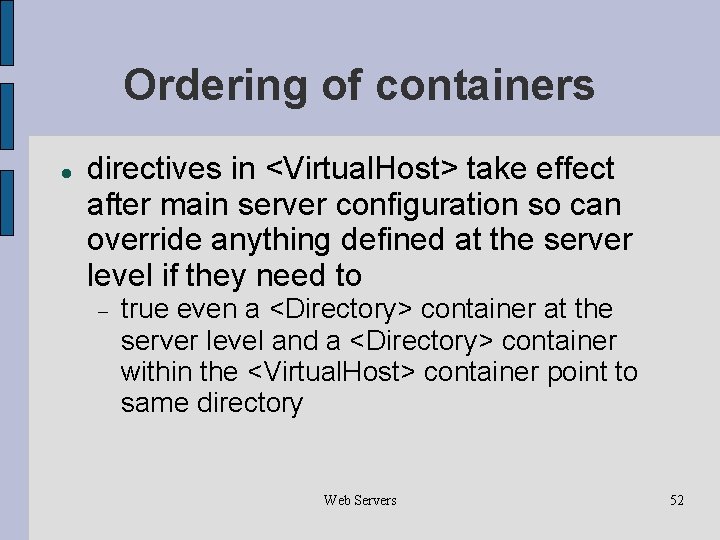 Ordering of containers directives in <Virtual. Host> take effect after main server configuration so