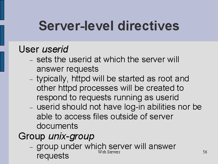 Server-level directives User userid sets the userid at which the server will answer requests