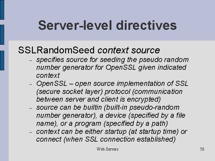 Server-level directives SSLRandom. Seed context source specifies source for seeding the pseudo random number