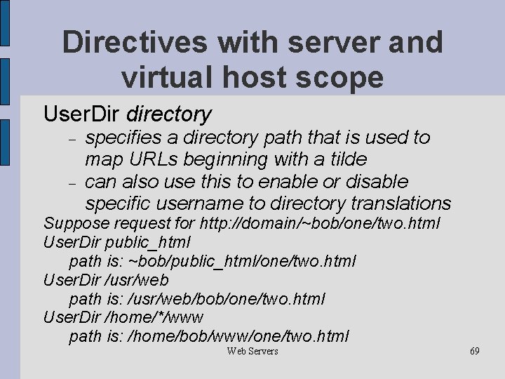 Directives with server and virtual host scope User. Dir directory specifies a directory path