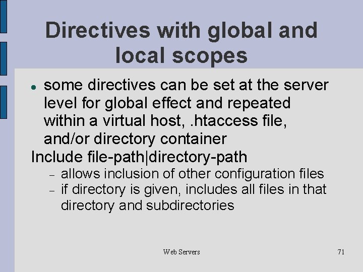 Directives with global and local scopes some directives can be set at the server