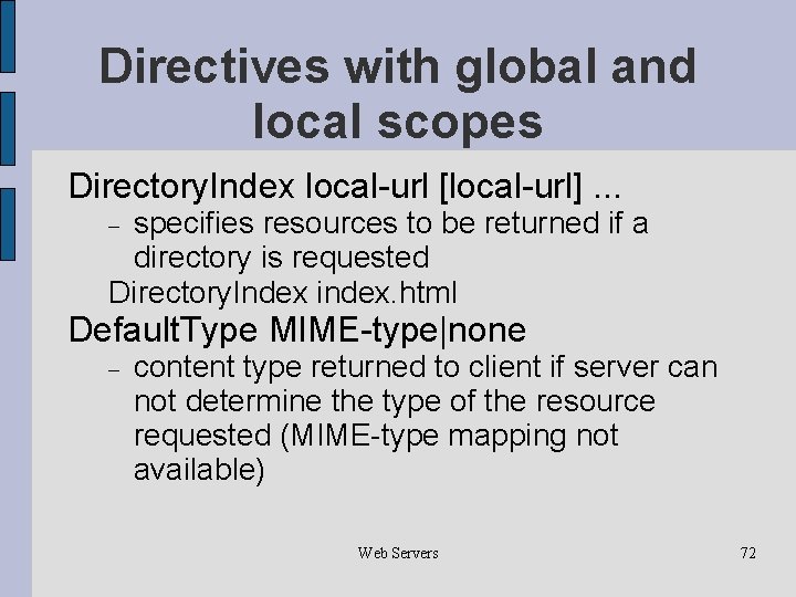 Directives with global and local scopes Directory. Index local-url [local-url]. . . specifies resources