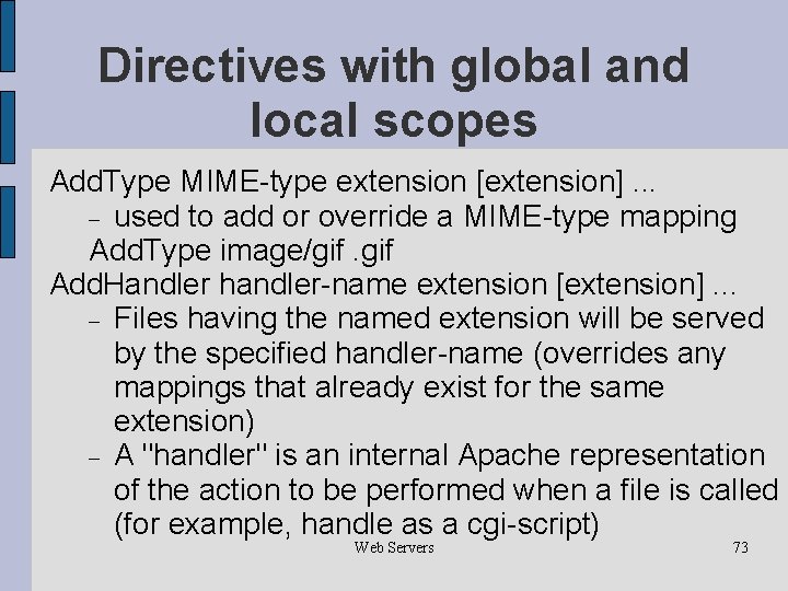 Directives with global and local scopes Add. Type MIME-type extension [extension]. . . used