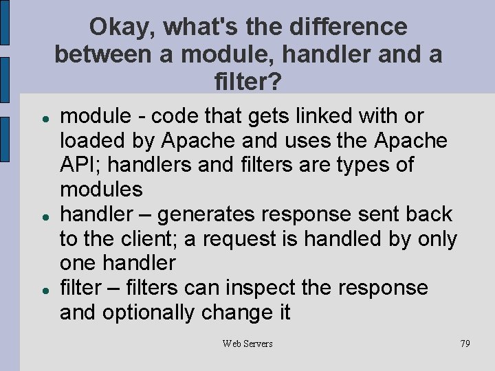 Okay, what's the difference between a module, handler and a filter? module - code