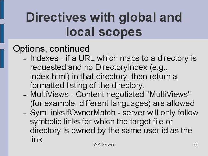 Directives with global and local scopes Options, continued Indexes - if a URL which