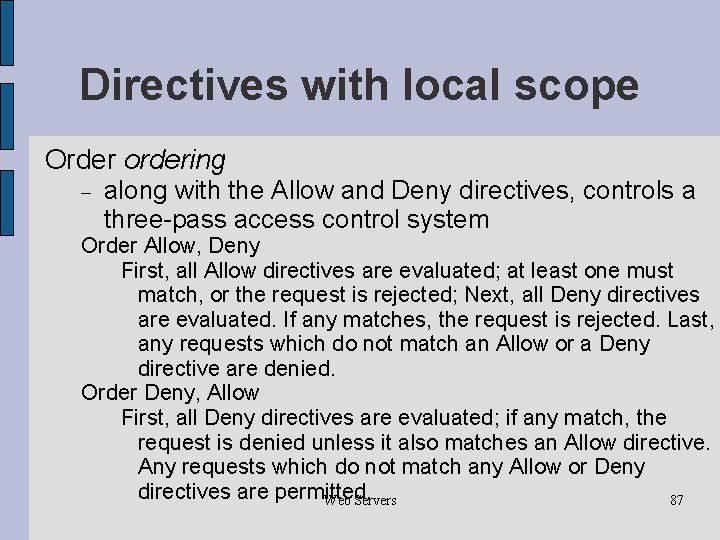 Directives with local scope Order ordering along with the Allow and Deny directives, controls