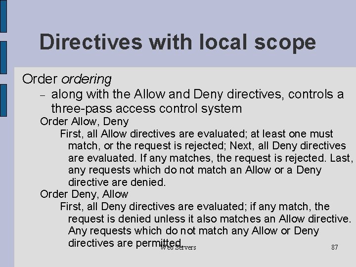 Directives with local scope Order ordering along with the Allow and Deny directives, controls