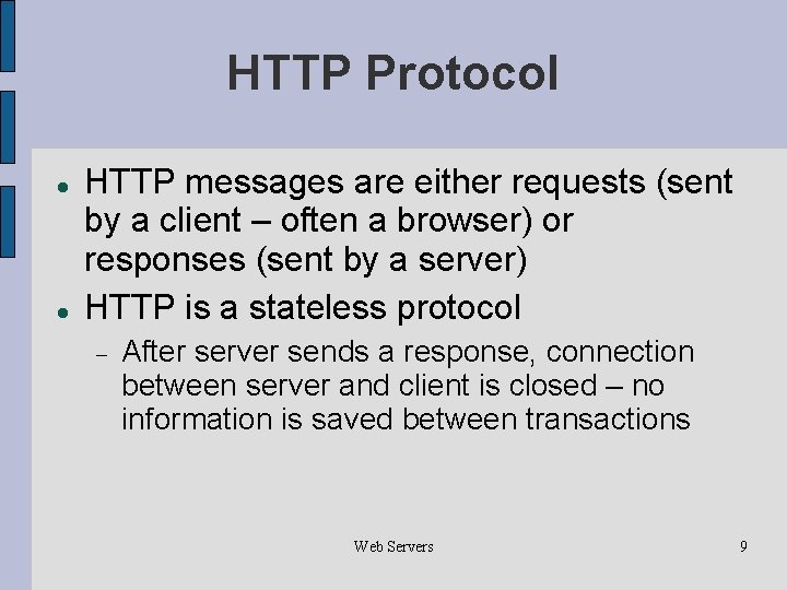 HTTP Protocol HTTP messages are either requests (sent by a client – often a