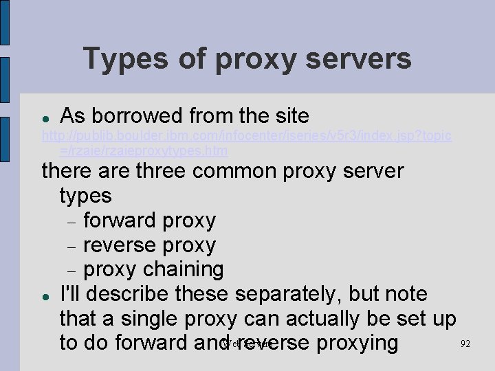 Types of proxy servers As borrowed from the site http: //publib. boulder. ibm. com/infocenter/iseries/v