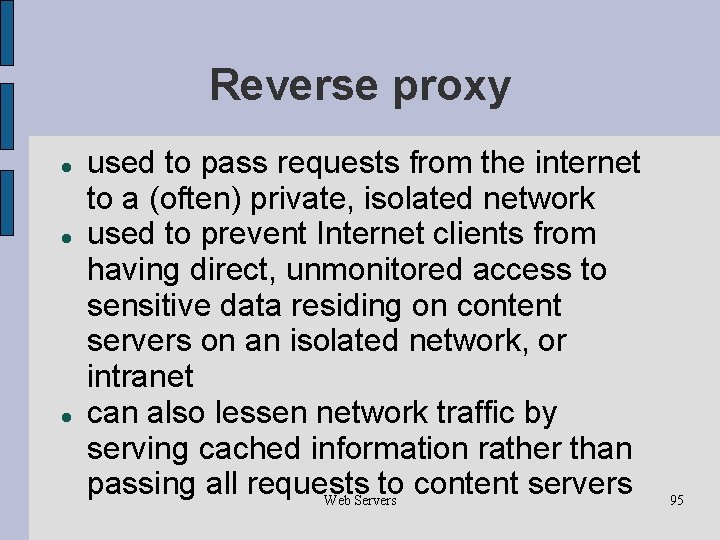 Reverse proxy used to pass requests from the internet to a (often) private, isolated