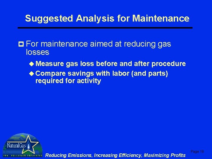 Suggested Analysis for Maintenance p For maintenance aimed at reducing gas losses u Measure