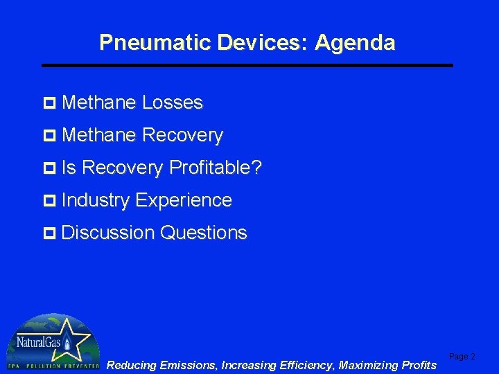 Pneumatic Devices: Agenda p Methane Losses p Methane Recovery p Is Recovery Profitable? p