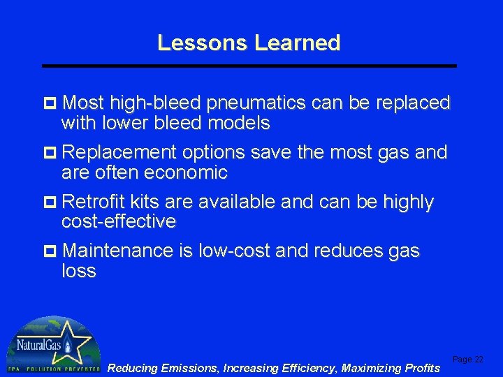 Lessons Learned p Most high-bleed pneumatics can be replaced with lower bleed models p