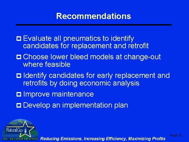 Recommendations p Evaluate all pneumatics to identify candidates for replacement and retrofit p Choose