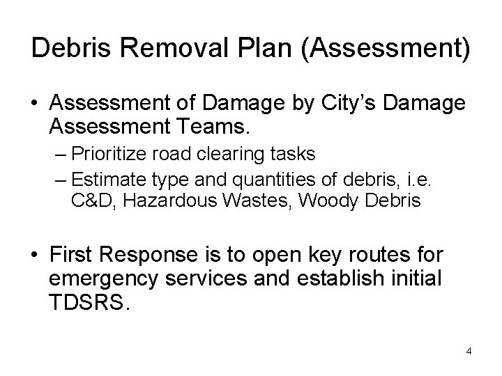 Debris Removal Plan (Assessment) • Assessment of Damage by City’s Damage Assessment Teams. –